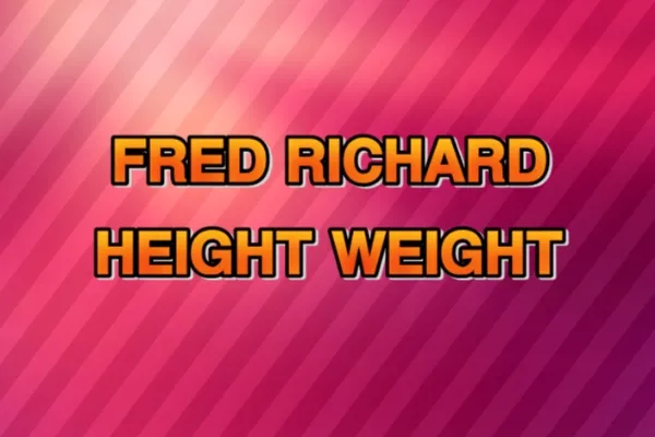 Fredrick Richard Height and Weight