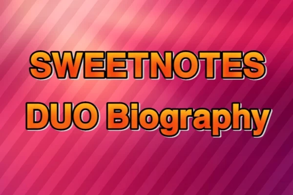 Sweetnotes Duo Biography, Wikipedia & More!