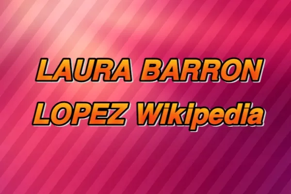 Laura Barron Lopez Wikipedia